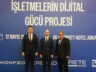 İşletmelerin Dijital Gücü Projesi Hayata Geçti